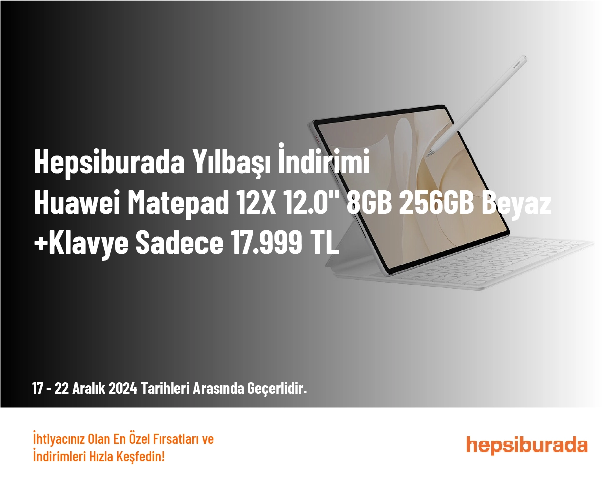 Hepsiburada Yılbaşı İndirimi - Huawei Matepad 12X 12.0" 8GB 256GB Beyaz + Klavye Sadece 17.999 TL