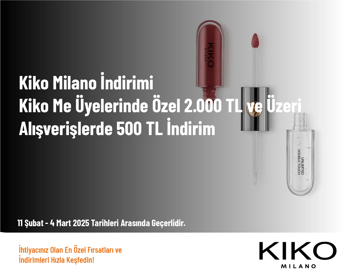 Kiko Milano İndirimi - Kiko Me Üyelerinde Özel 2.000 TL ve Üzeri Alışverişlerde 500 TL İndirim