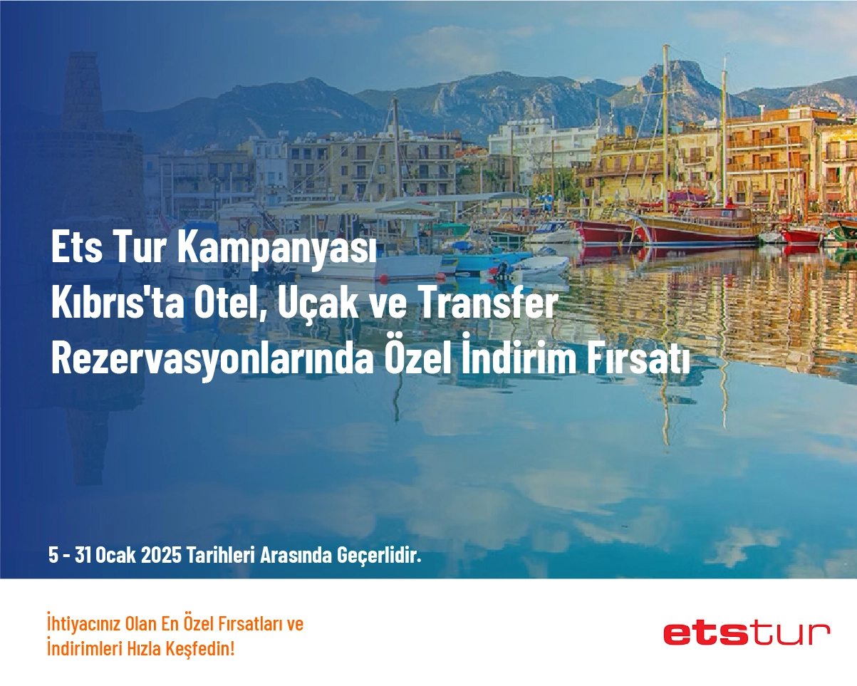 Ets Tur Kampanyası - Kıbrıs'ta Otel, Uçak ve Transfer Rezervasyonlarında Özel İndirim Fırsatı