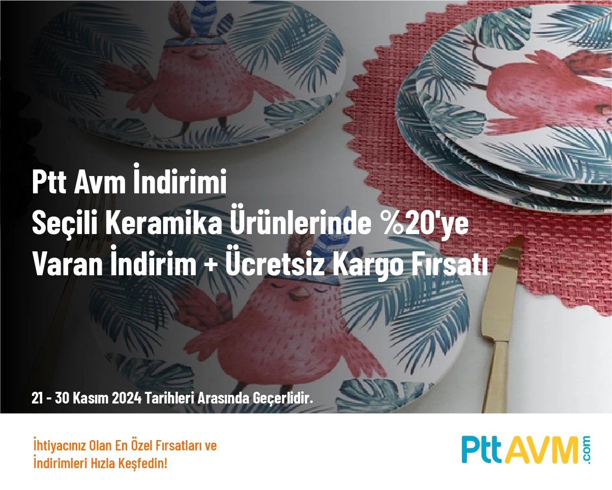 Ptt Avm İndirimi - Seçili Keramika Ürünlerinde %20'ye Varan İndirim + Ücretsiz Kargo Fırsatı