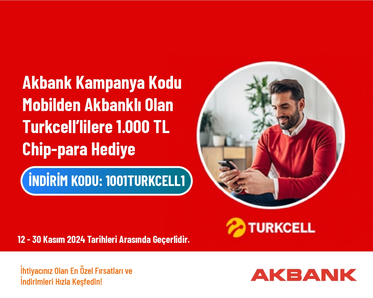 Akbank Kampanya Kodu - Mobilden Akbanklı Olan Turkcell’lilere 1.000 TL Chip-para Hediye