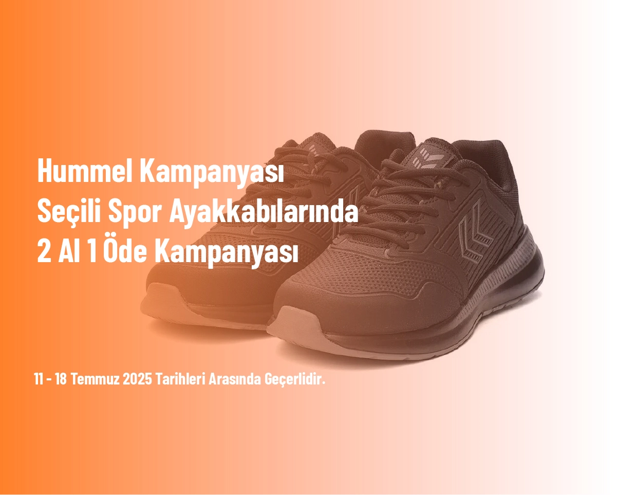 Hummel Kampanyası - Seçili Spor Ayakkabılarında 2 Al 1 Öde Kampanyası
