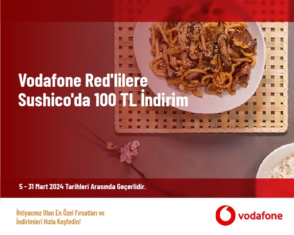 Vodafone Red'lilere Sushico'da 100 TL İndirim