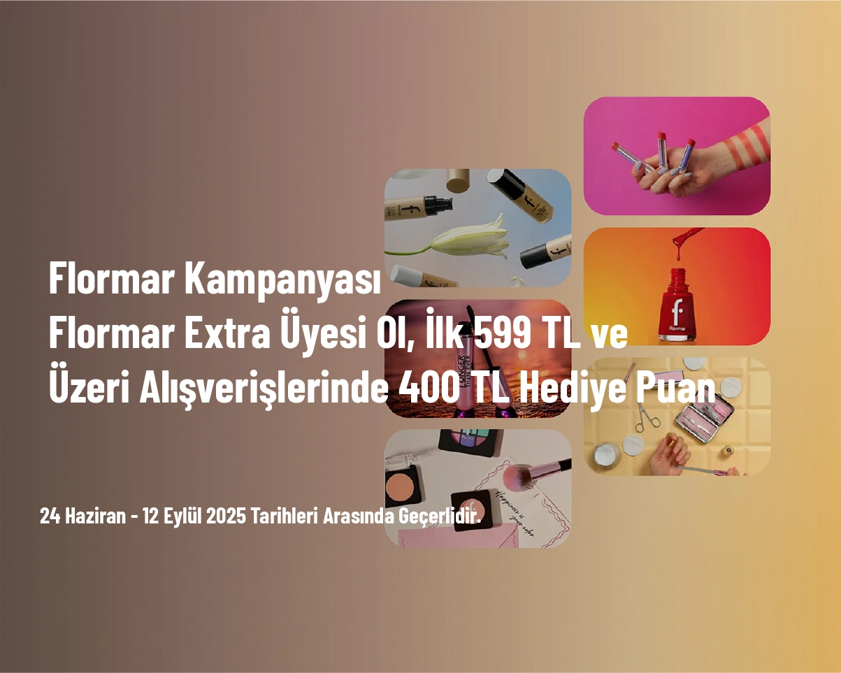 Flormar Kampanyası - Flormar Extra Üyesi Ol, İlk 599 TL ve Üzeri Alışverişlerinde 400 TL Hediye Puan Flormar Kampanyası - Flormar Extra Üyesi Ol, İlk 599 TL ve Üzeri Alışverişlerinde 400 TL Hediye Puan