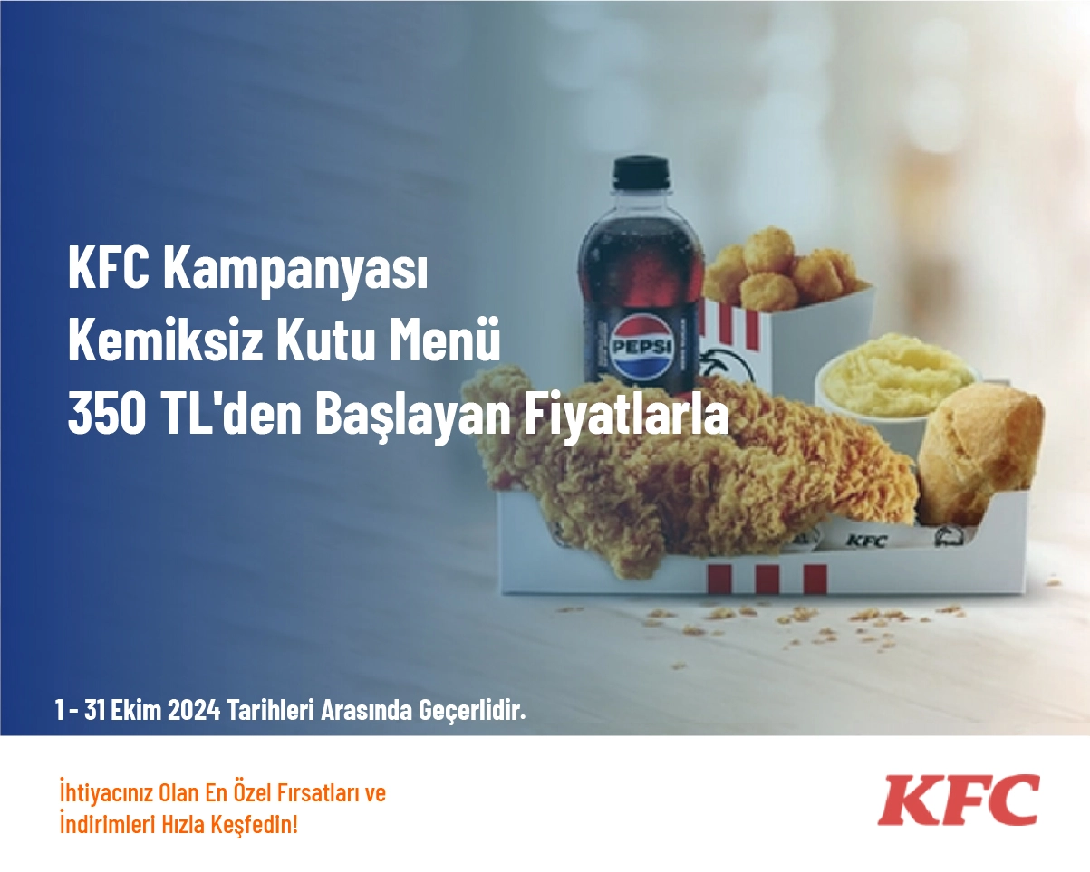 KFC Kampanyası - Kemiksiz Kutu Menü 350 TL'den Başlayan Fiyatlarla