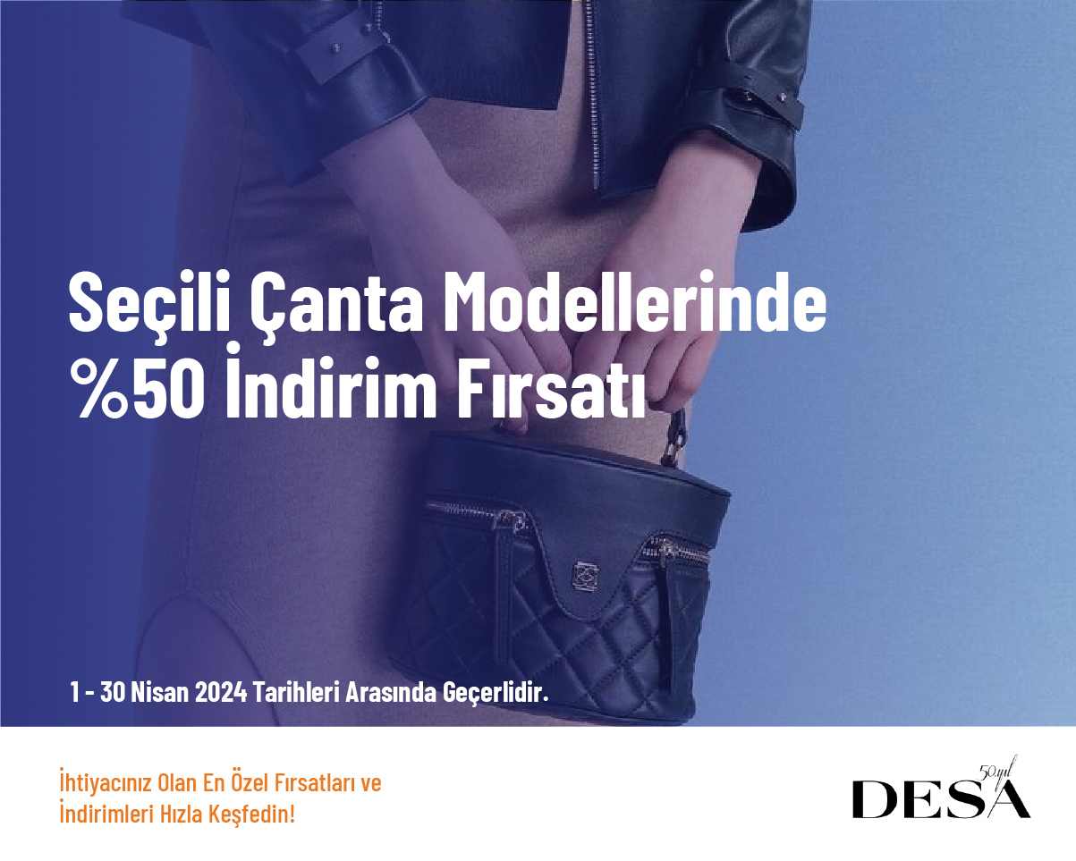 Seçili Çanta Modellerinde %50 İndirim Fırsatı