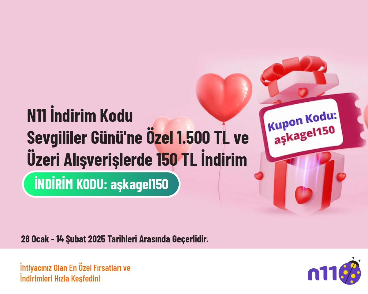 N11 İndirim Kodu - Sevgililer Günü'ne Özel 1.500 TL ve Üzeri Alışverişlerde 150 TL İndirim