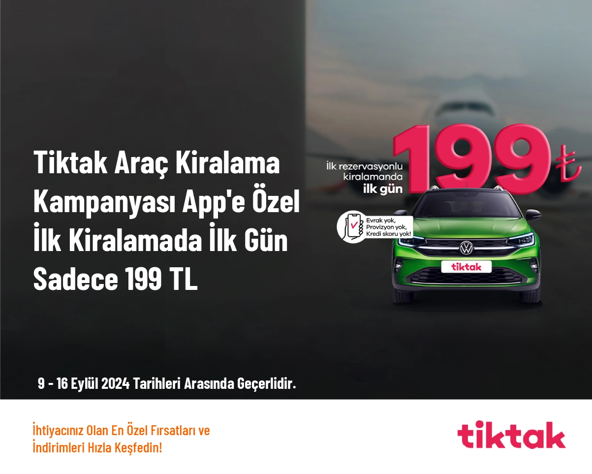 Tiktak Araç Kiralama Kampanyası - App'e Özel İlk Kiralamada İlk Gün Sadece 199 TL