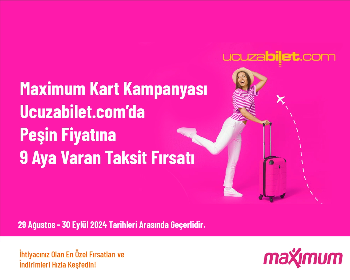 Maximum Kart Kampanyası - Ucuzabilet.com’da Peşin Fiyatına 9 Aya Varan Taksit Fırsatı