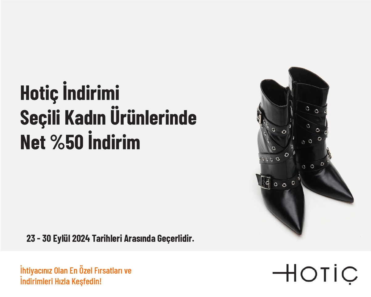 Hotiç İndirimi - Seçili Kadın Ürünlerinde Net %50 İndirim