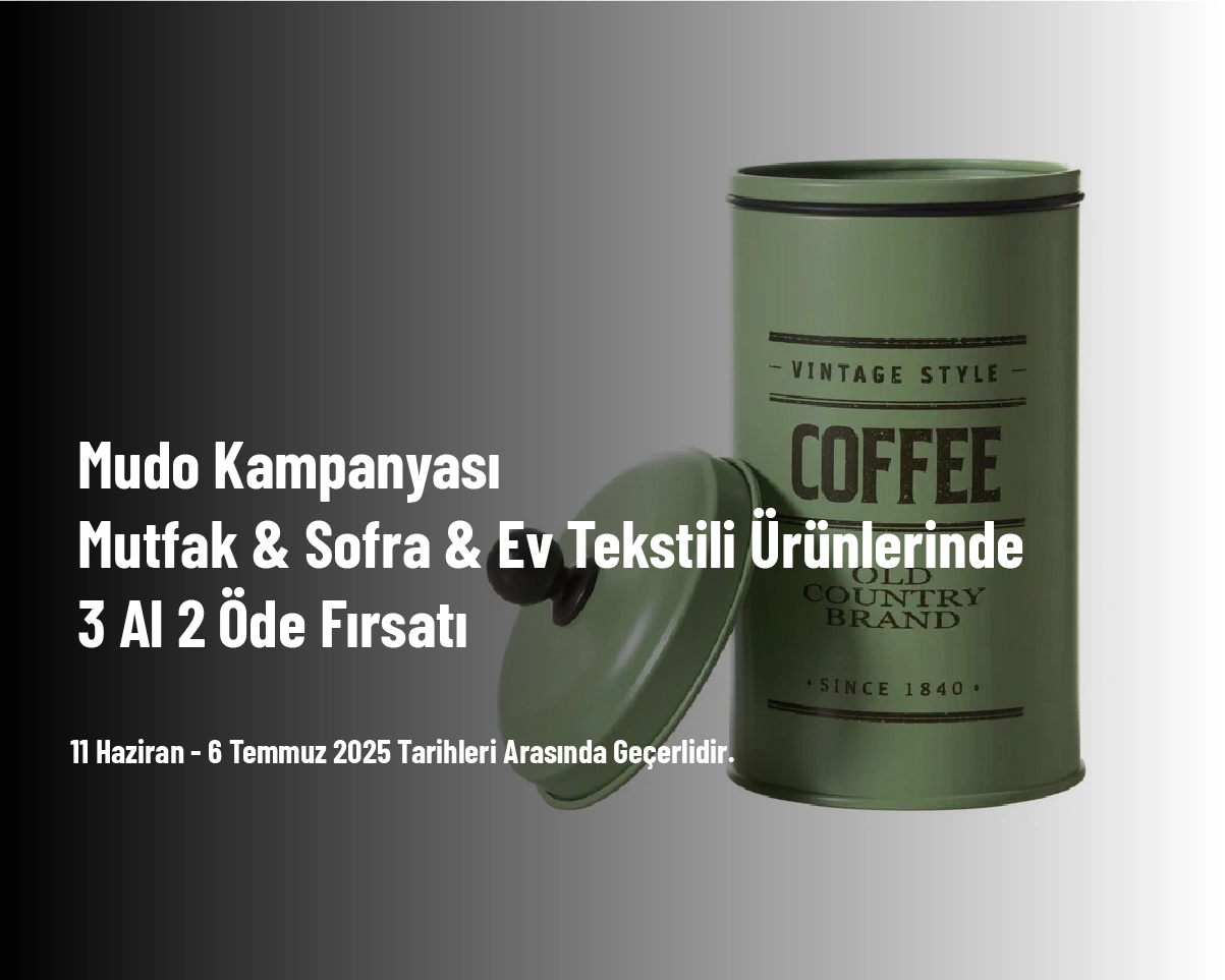 Mudo Kampanyası - Mutfak & Sofra & Ev Tekstili Ürünlerinde 3 Al 2 Öde Fırsatı Mudo Kampanyası - Mutfak & Sofra & Ev Tekstili Ürünlerinde 3 Al 2 Öde Fırsatı