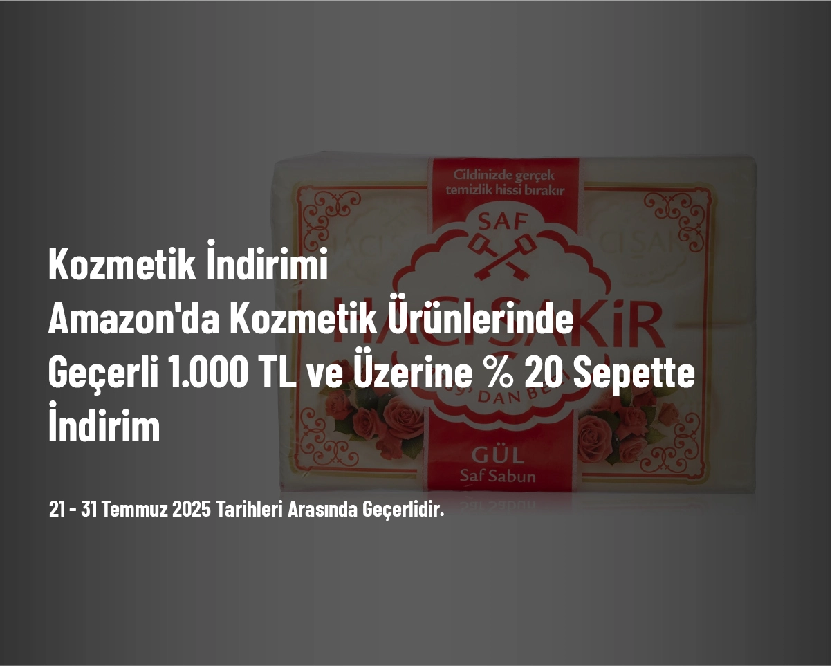 Kozmetik İndirimi - Amazon'da Kozmetik Ürünlerinde Geçerli 1.000 TL ve Üzerine % 20 Sepette İndirim Kozmetik İndirimi - Amazon'da Kozmetik Ürünlerinde Geçerli 1.000 TL ve Üzerine % 20 Sepette İndirim