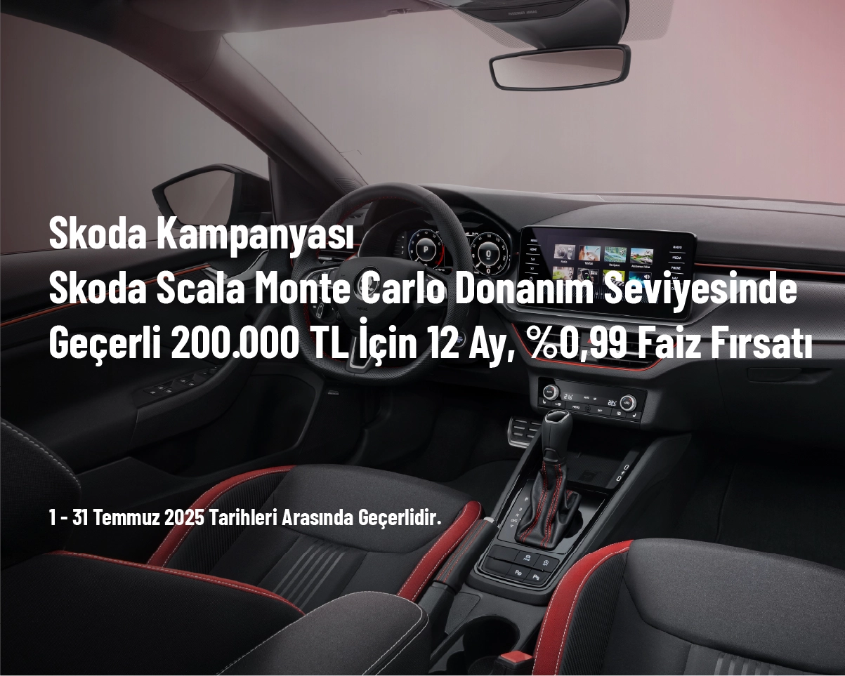 Skoda Kampanyası - Skoda Scala Monte Carlo Donanım Seviyesinde Geçerli 200.000 TL için 12 Ay, %0,99 Faiz Fırsatı