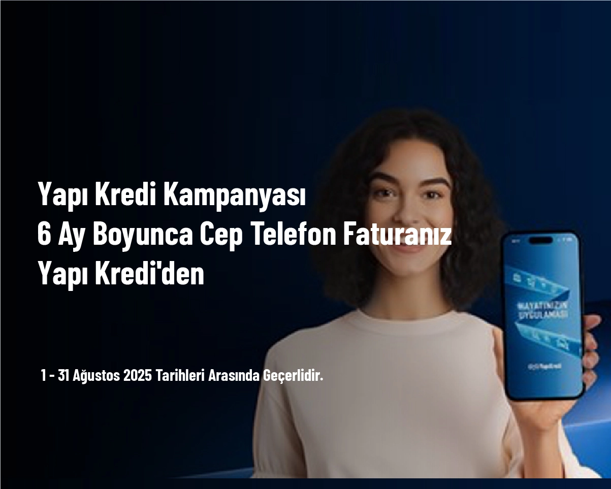 Yapı Kredi Kampanyası - 6 Ay Boyunca Cep Telefon Faturanız Yapı Kredi'den