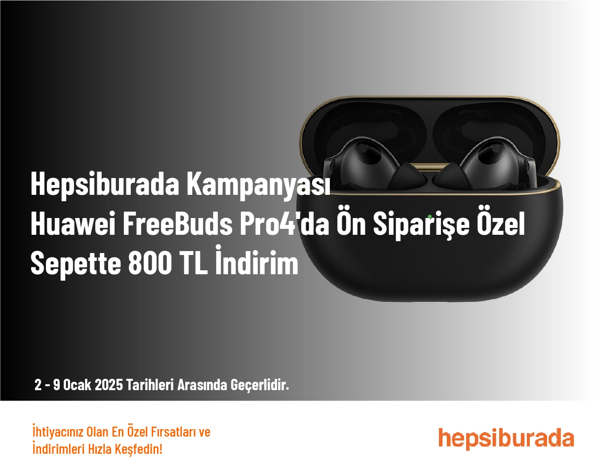 Hepsiburada Kampanyası - Huawei FreeBuds Pro4'da Ön Siparişe Özel Sepette 800 TL İndirim