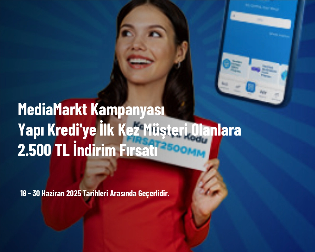 MediaMarkt Kampanyası - Yapı Kredi'ye İlk Kez Müşteri Olanlara 2.500 TL İndirim Fırsatı MediaMarkt Kampanyası - Yapı Kredi'ye İlk Kez Müşteri Olanlara 2.500 TL İndirim Fırsatı