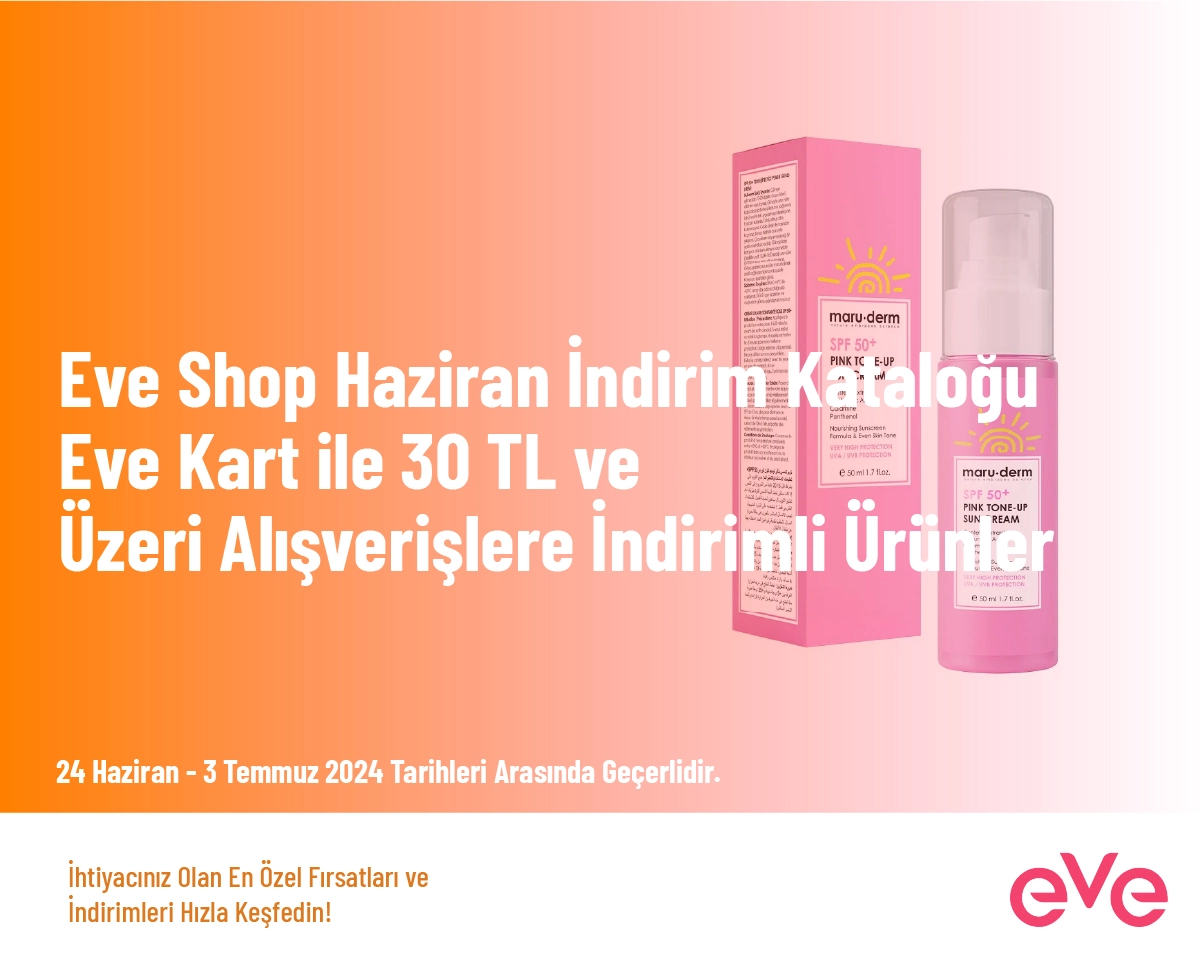 Eve Shop Haziran İndirim Kataloğu - Eve Kart ile 30 TL ve Üzeri Alışverişlere İndirimli Ürünler