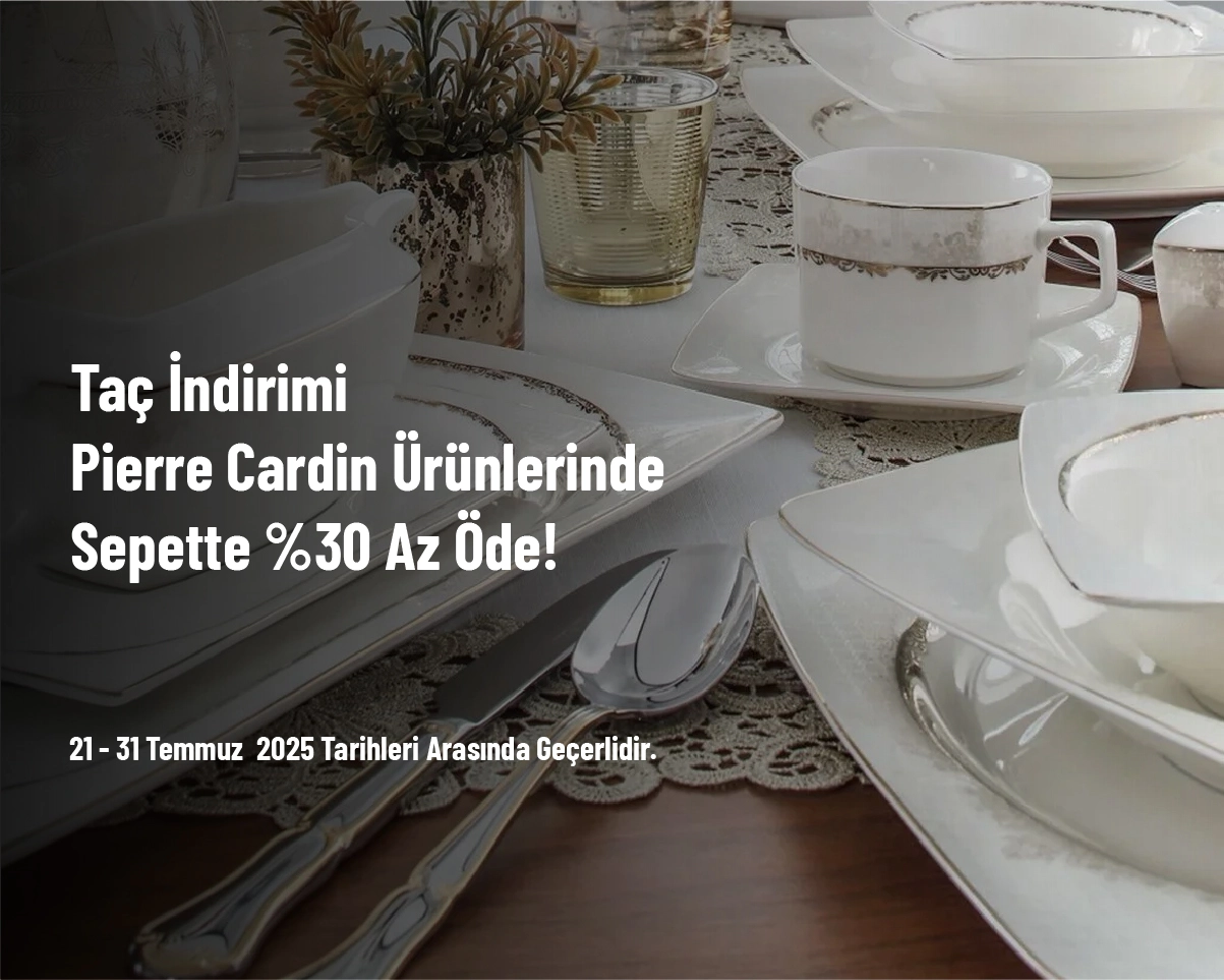 Taç İndirimi - Pierre Cardin Ürünlerinde Sepette %30 Az Öde!