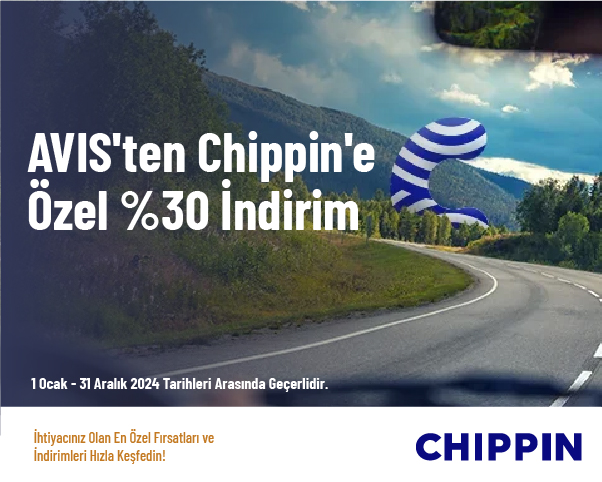 AVIS'ten Chippin'e Özel %30 İndirim