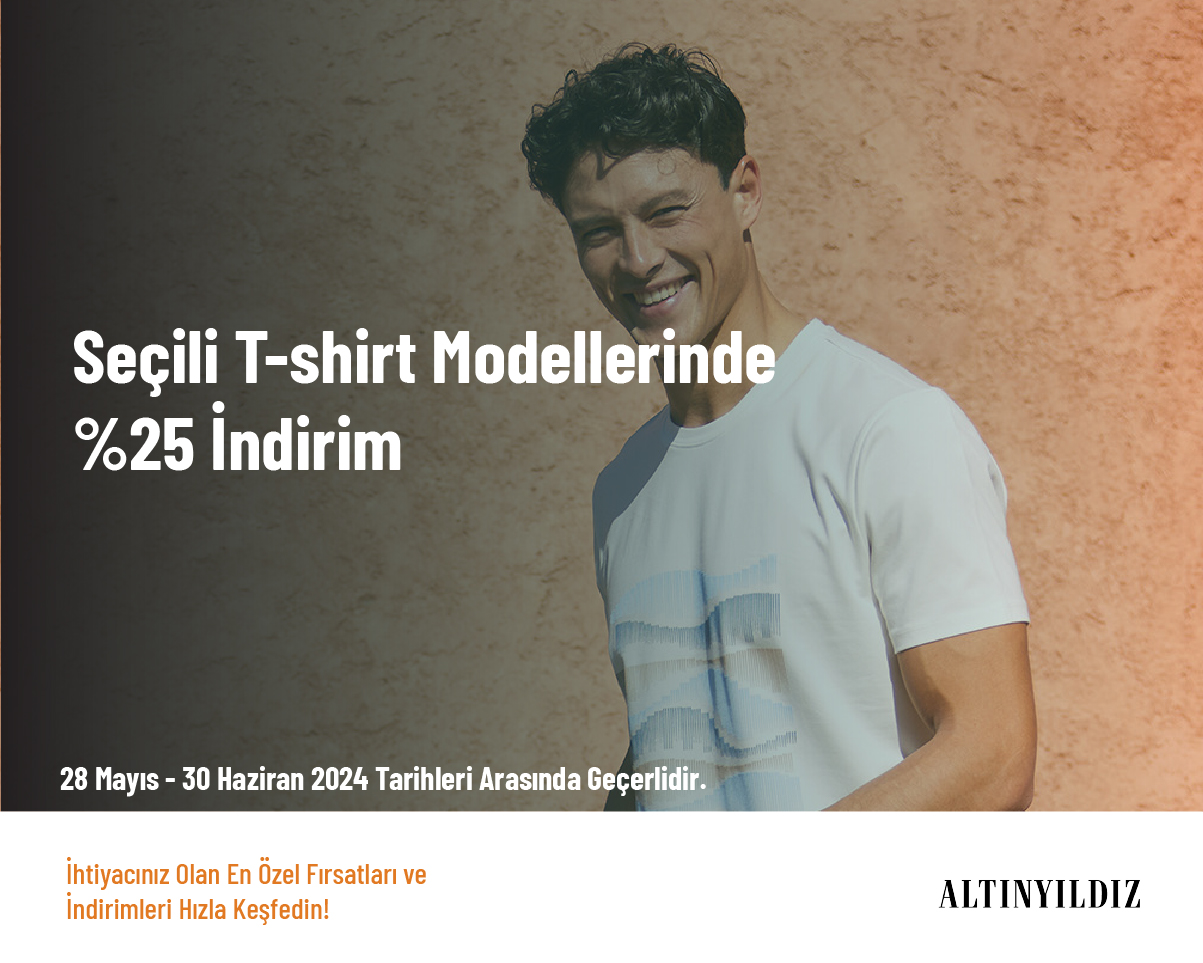 Seçili T-shirt Modellerinde %25 İndirim