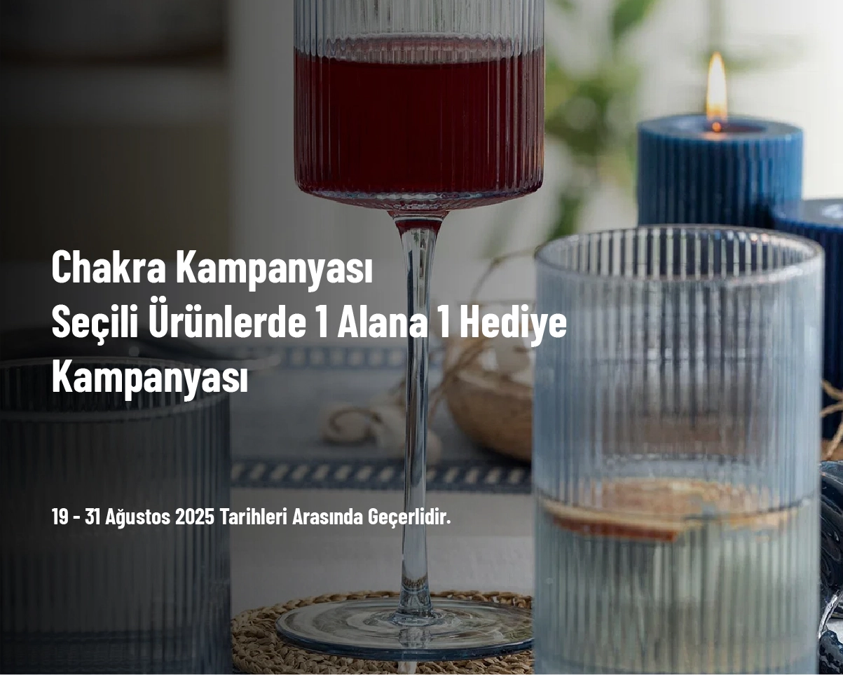 Chakra Kampanyası - Seçili Ürünlerde 1 Alana 1 Hediye Kampanyası Chakra Kampanyası - Seçili Ürünlerde 1 Alana 1 Hediye Kampanyası