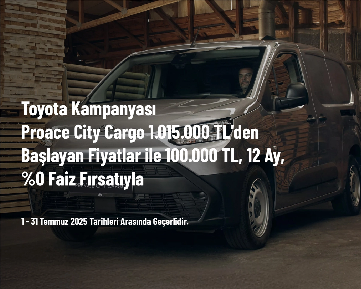 Toyota Kampanyası - Proace City Cargo 1.015.000 TL'den Başlayan Fiyatlar ile 100.000 TL, 12 Ay, %0 Faiz Fırsatıyla Toyota Kampanyası - Proace City Cargo 1.015.000 TL'den Başlayan Fiyatlar ile 100.000 TL, 12 Ay, %0 Faiz Fırsatıyla