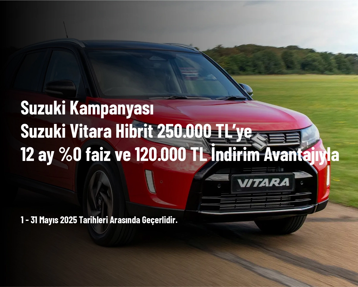 Suzuki Kampanyası - Suzuki Vitara Hibrit 250.000 TL’ye 12 ay %0 faiz ve 120.000 TL İndirim Avantajıyla Suzuki Kampanyası - Suzuki Vitara Hibrit 250.000 TL’ye 12 ay %0 faiz ve 120.000 TL İndirim Avantajıyla