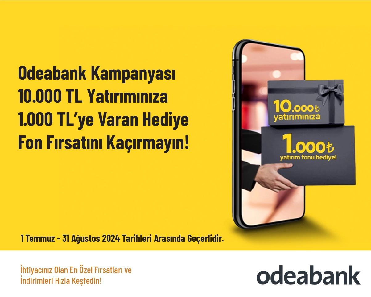 Odeabank Kampanyası - 10.000 TL Yatırımınıza 1.000 TL’ye Varan Hediye Fon Fırsatını Kaçırmayın!