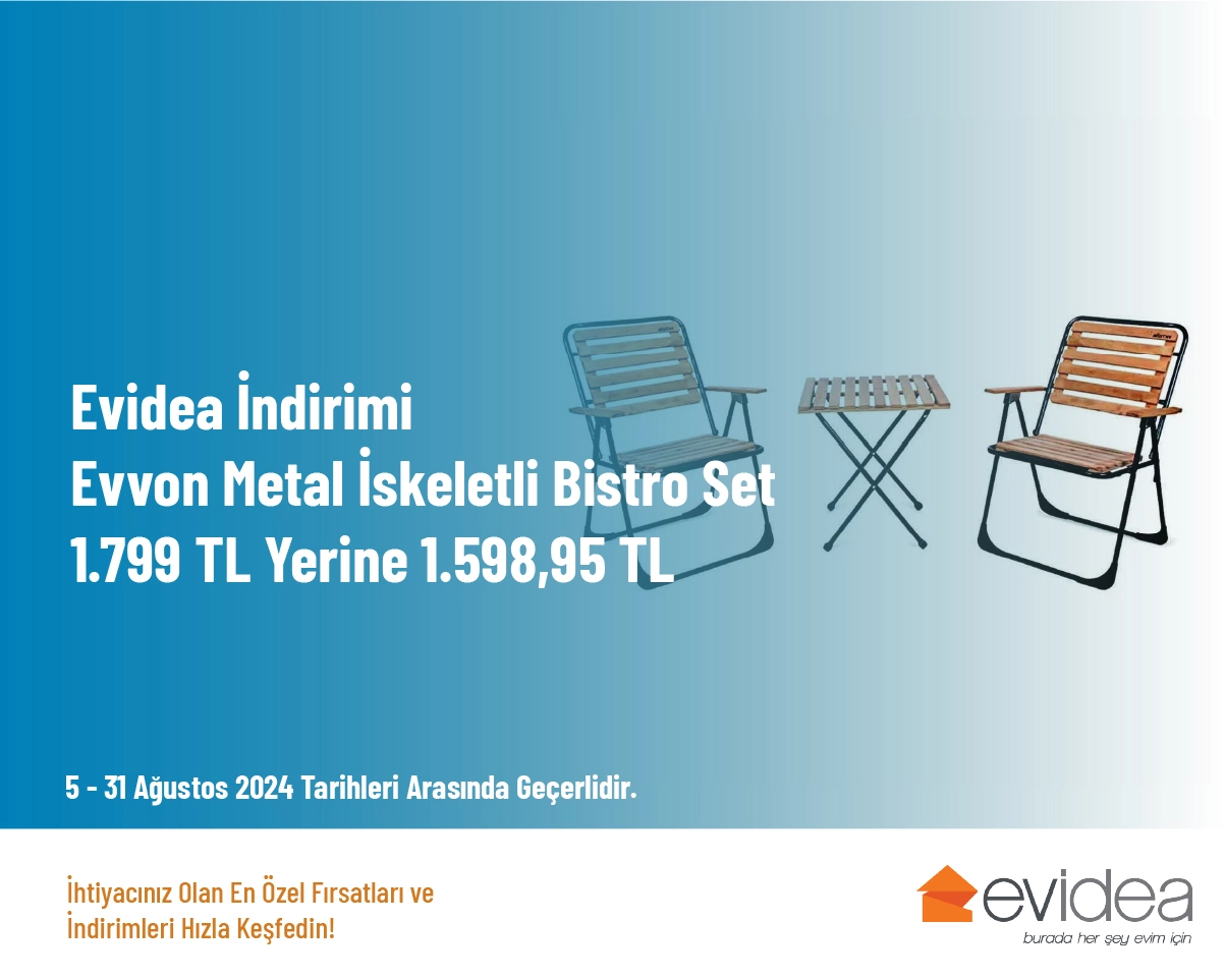 Evidea İndirimi - Evvon Metal İskeletli Bistro Set 1.799 TL Yerine 1.598,95 TL Evidea İndirimi - Evvon Metal İskeletli Bistro Set 1.799 TL Yerine 1.598,95 TL