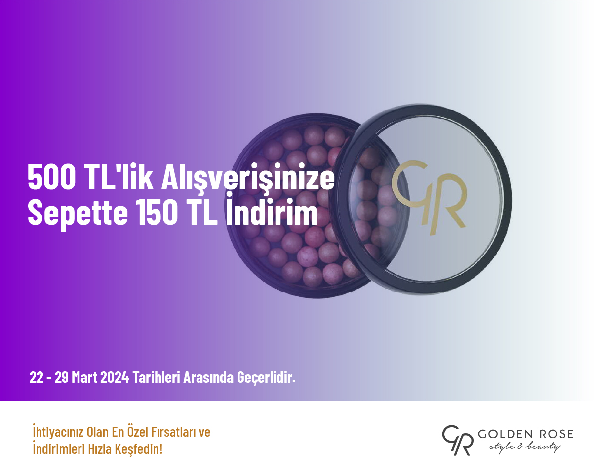 500 TL'lik Alışverişinize Sepette 150 TL İndirim