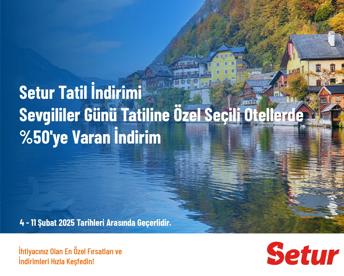 Setur Tatil İndirimi - Yurt Dışı Turlarında Erken Rezervasyona Özel 400 $'a Varan İndirim