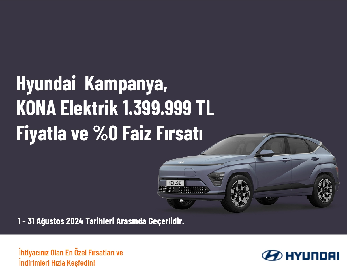 Hyundai  Kampanya - KONA Elektrik 1.399.999 TL Fiyatla ve %0 Faiz Fırsatı