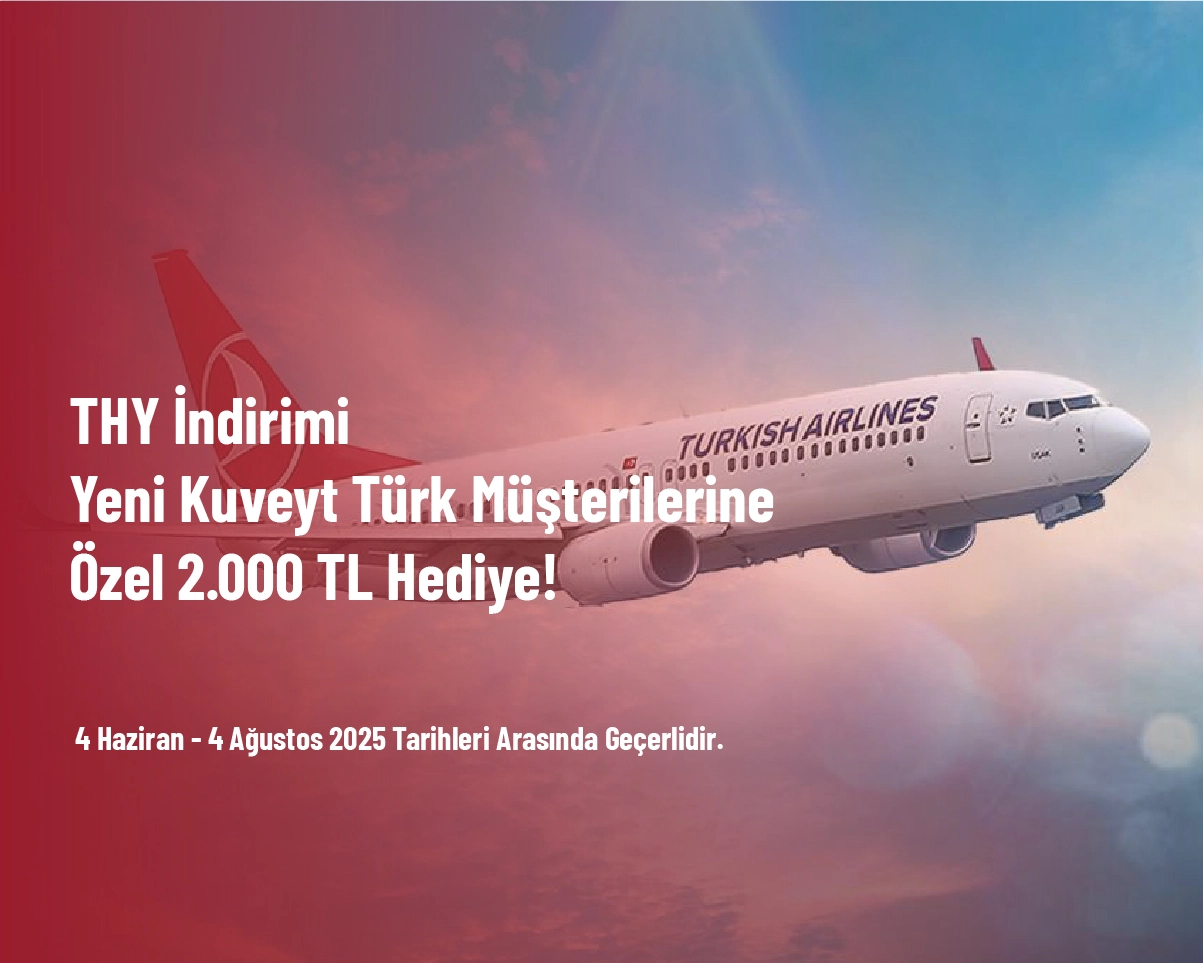 THY İndirimi - Yeni Kuveyt Türk Müşterilerine Özel 2.000 TL Hediye! THY İndirimi - Yeni Kuveyt Türk Müşterilerine Özel 2.000 TL Hediye!