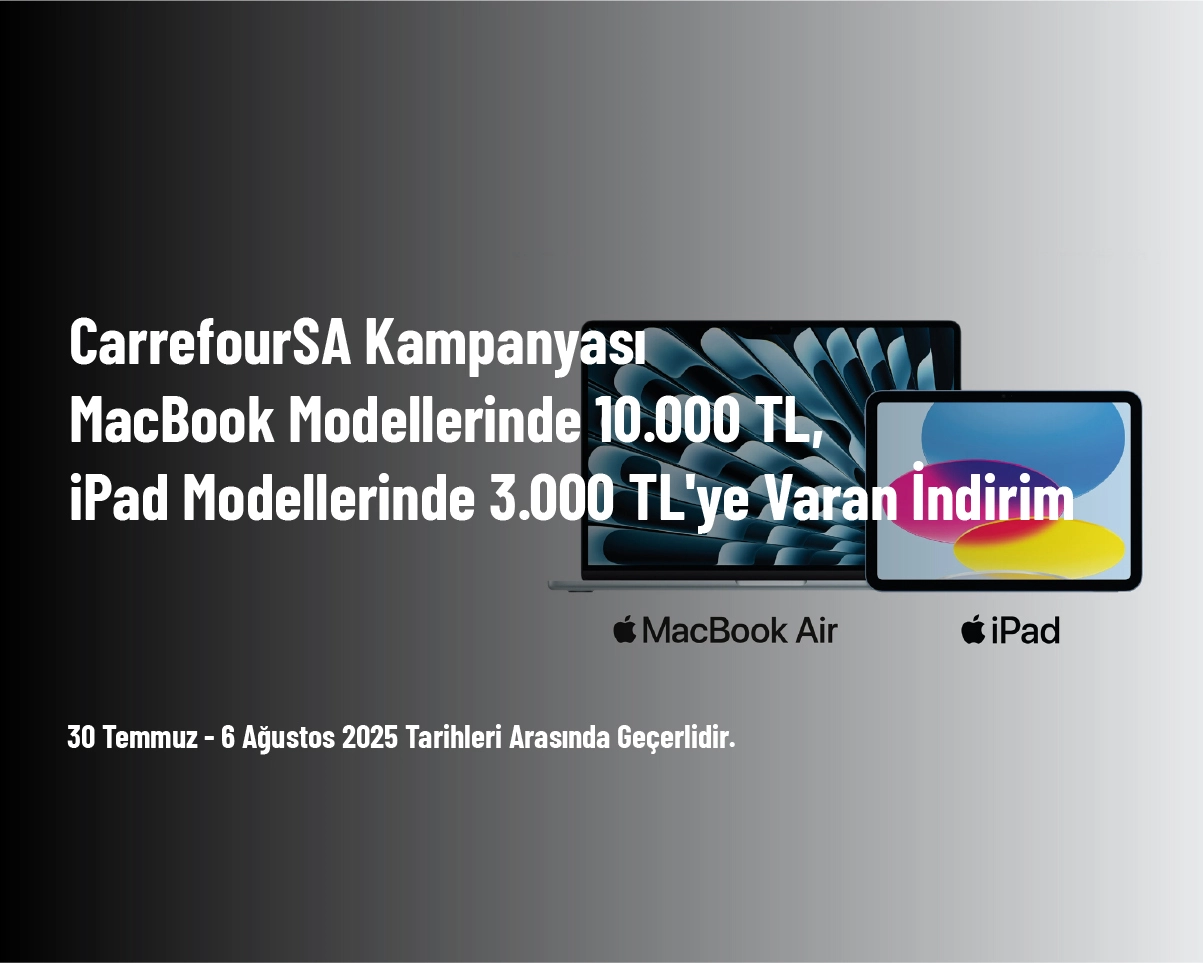 CarrefourSA Kampanyası - MacBook Modellerinde 10.000 TL, iPad Modellerinde 3.000 TL'ye Varan İndirim CarrefourSA Kampanyası - MacBook Modellerinde 10.000 TL, iPad Modellerinde 3.000 TL'ye Varan İndirim