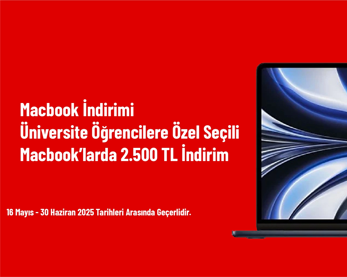 Macbook İndirimi - Üniversite Öğrencilere Özel Seçili Macbook’larda 2.500 TL İndirim Macbook İndirimi - Üniversite Öğrencilere Özel Seçili Macbook’larda 2.500 TL İndirim