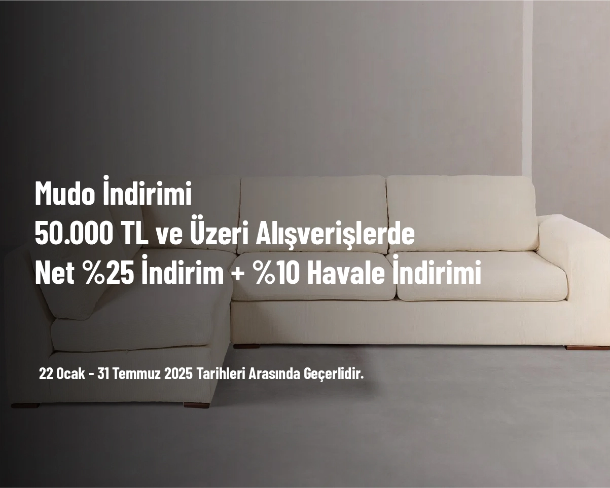 Mudo İndirimi - 50.000 TL ve Üzeri Alışverişlerde Net %25 İndirim + %10 Havale İndirimi