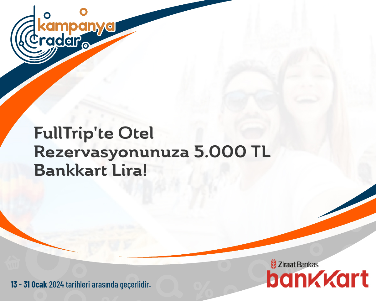 FullTrip'te Otel Rezervasyonunuza 5.000 TL Bankkart Lira! FullTrip'te Otel Rezervasyonunuza 5.000 TL Bankkart Lira!