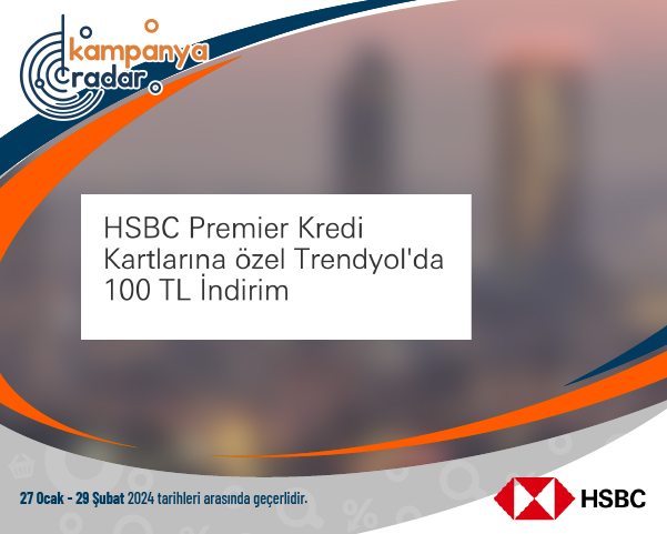 HSBC Premier Kredi Kartlarına özel Trendyol'da 100 TL İndirim