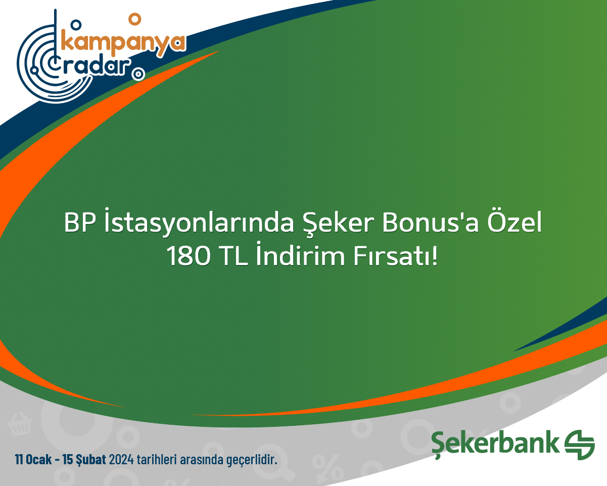 BP İstasyonlarında Şeker Bonus'a Özel 180 TL İndirim