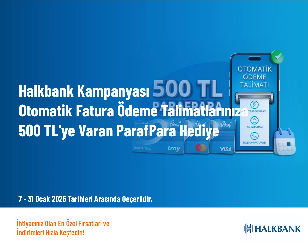 Halkbank Kampanyası - Otomatik Fatura Ödeme Talimatlarınıza 500 TL'ye Varan ParafPara Hediye