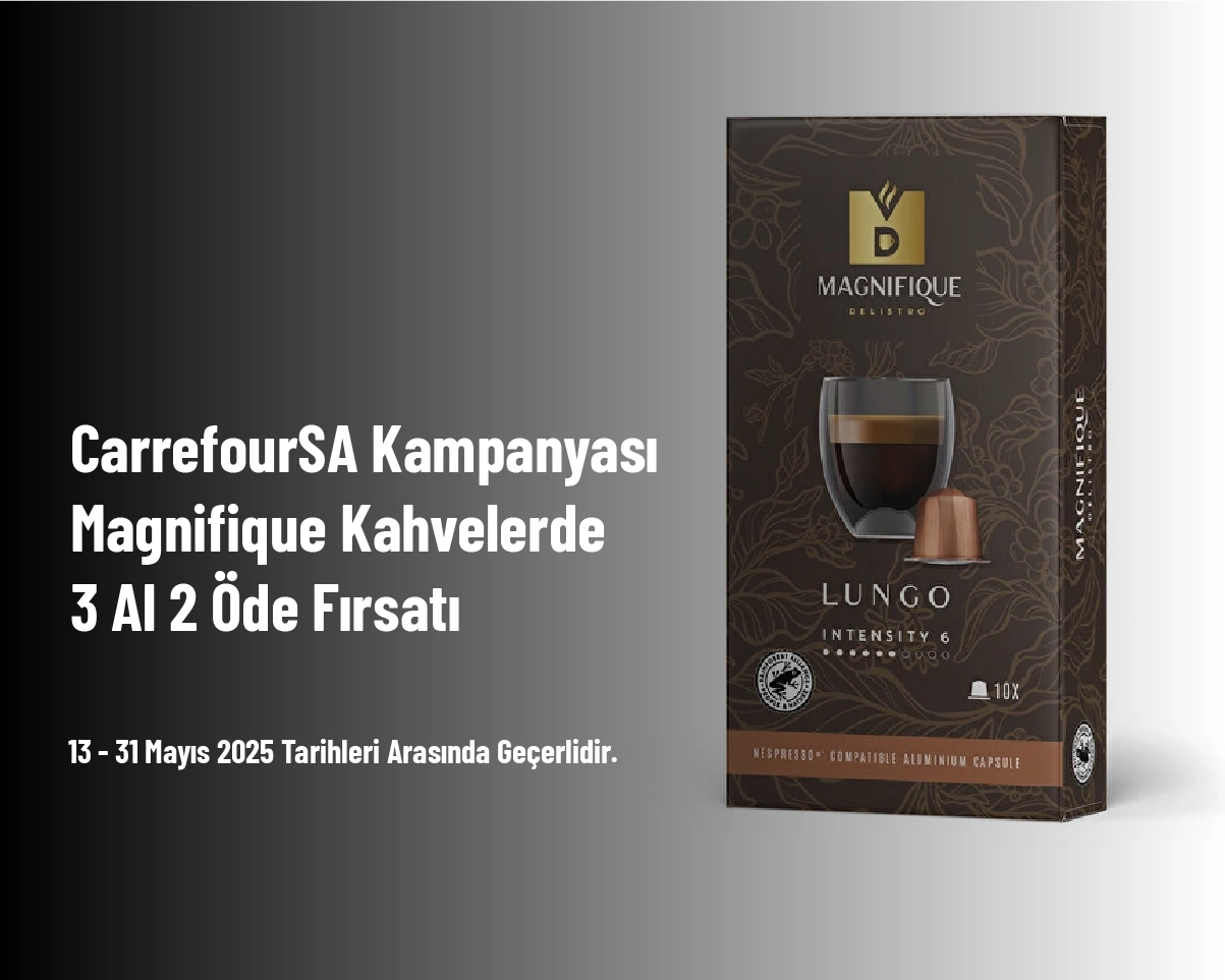 CarrefourSA Kampanyası - Magnifique Kahvelerde 3 Al 2 Öde Fırsatı CarrefourSA Kampanyası - Magnifique Kahvelerde 3 Al 2 Öde Fırsatı